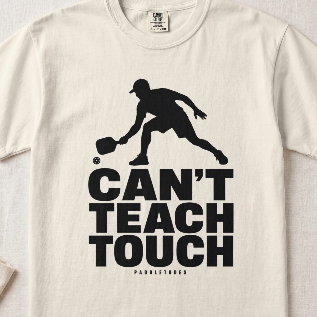 Can’t Teach Touch — Funny Pickleball Attitude Shirt on Comfort Colors 1717