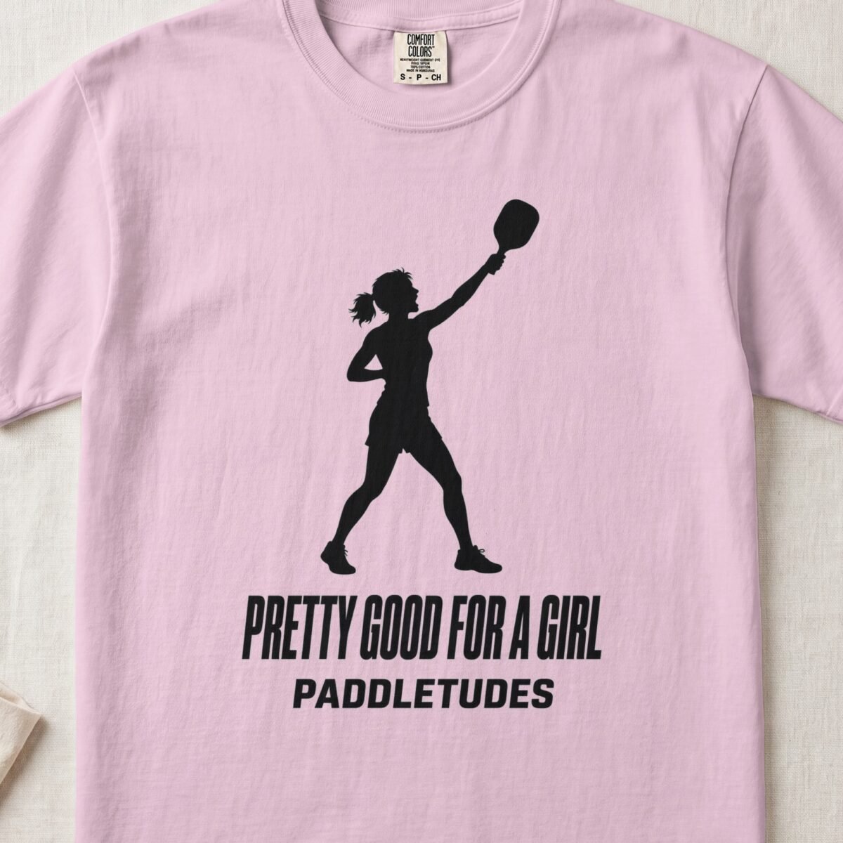 Pretty Good For A Girl — Funny Pickleball Attitude Shirt on Comfort Colors 1717