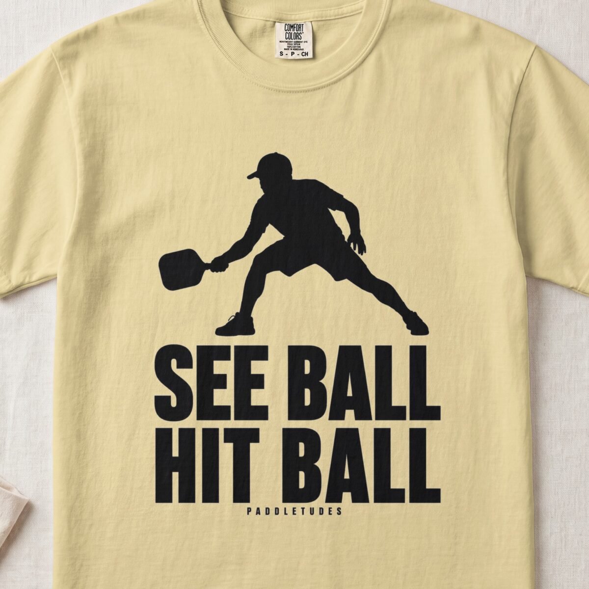 See Ball Hit Ball — Funny Pickleball Attitude Shirt on Comfort Colors 1717