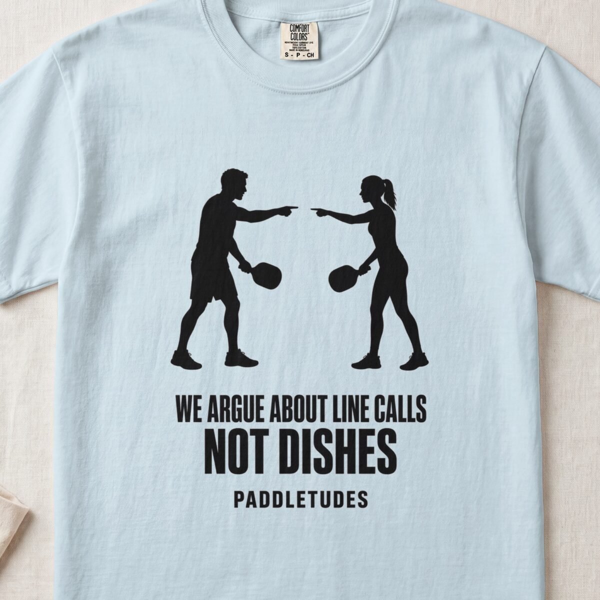 We Argue About Line Calls Not Dishes — Funny Pickleball Attitude Shirt on Comfort Colors 1717