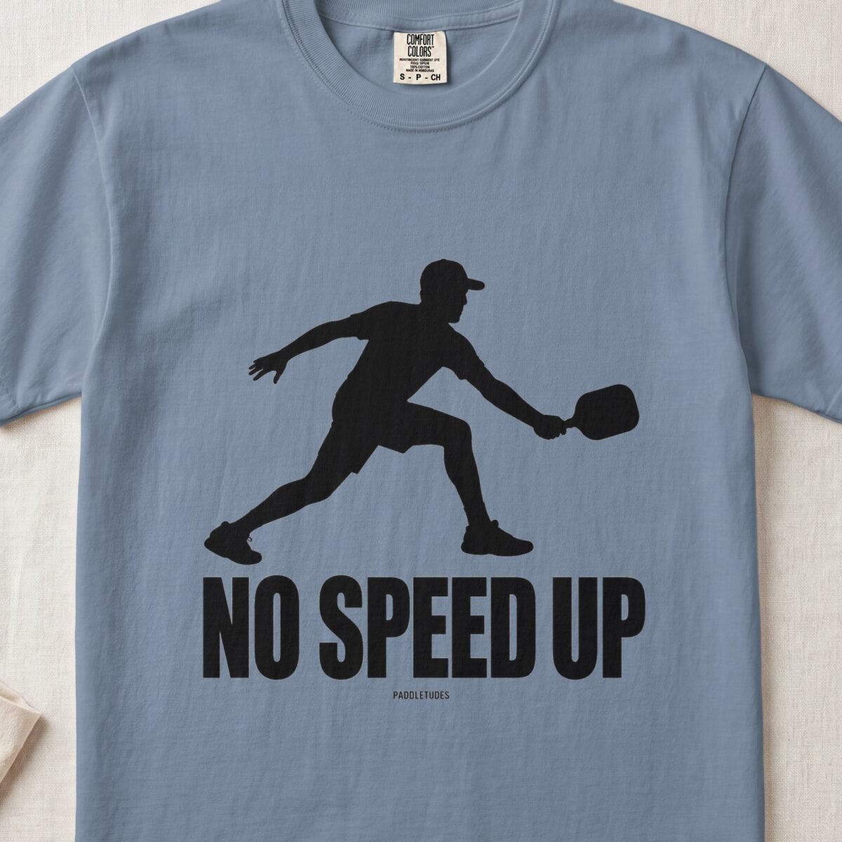 No Speed Up — Funny Pickleball Attitude Shirt on Comfort Colors 1717