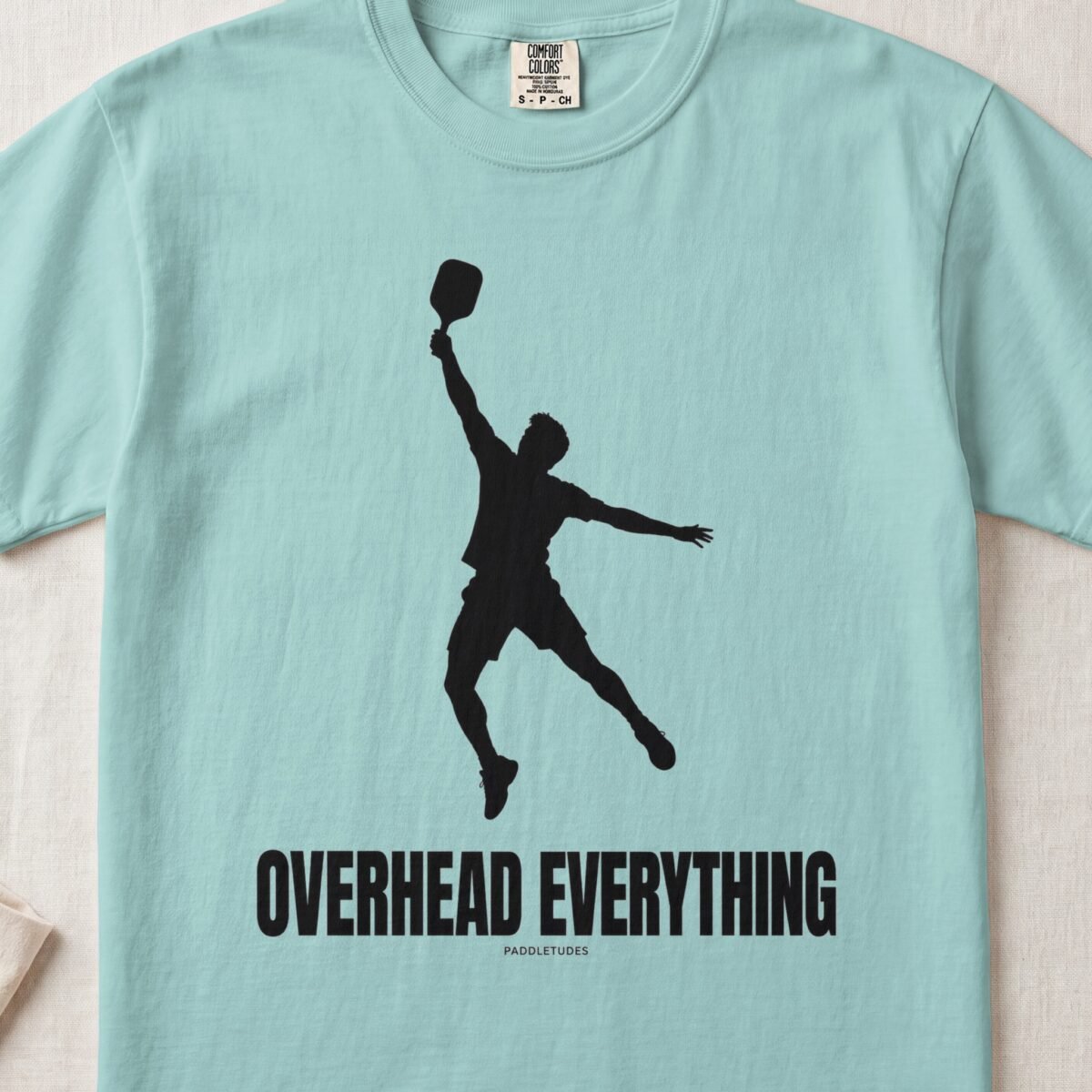 Overhead Everything — Funny Pickleball Attitude Shirt on Comfort Colors 1717