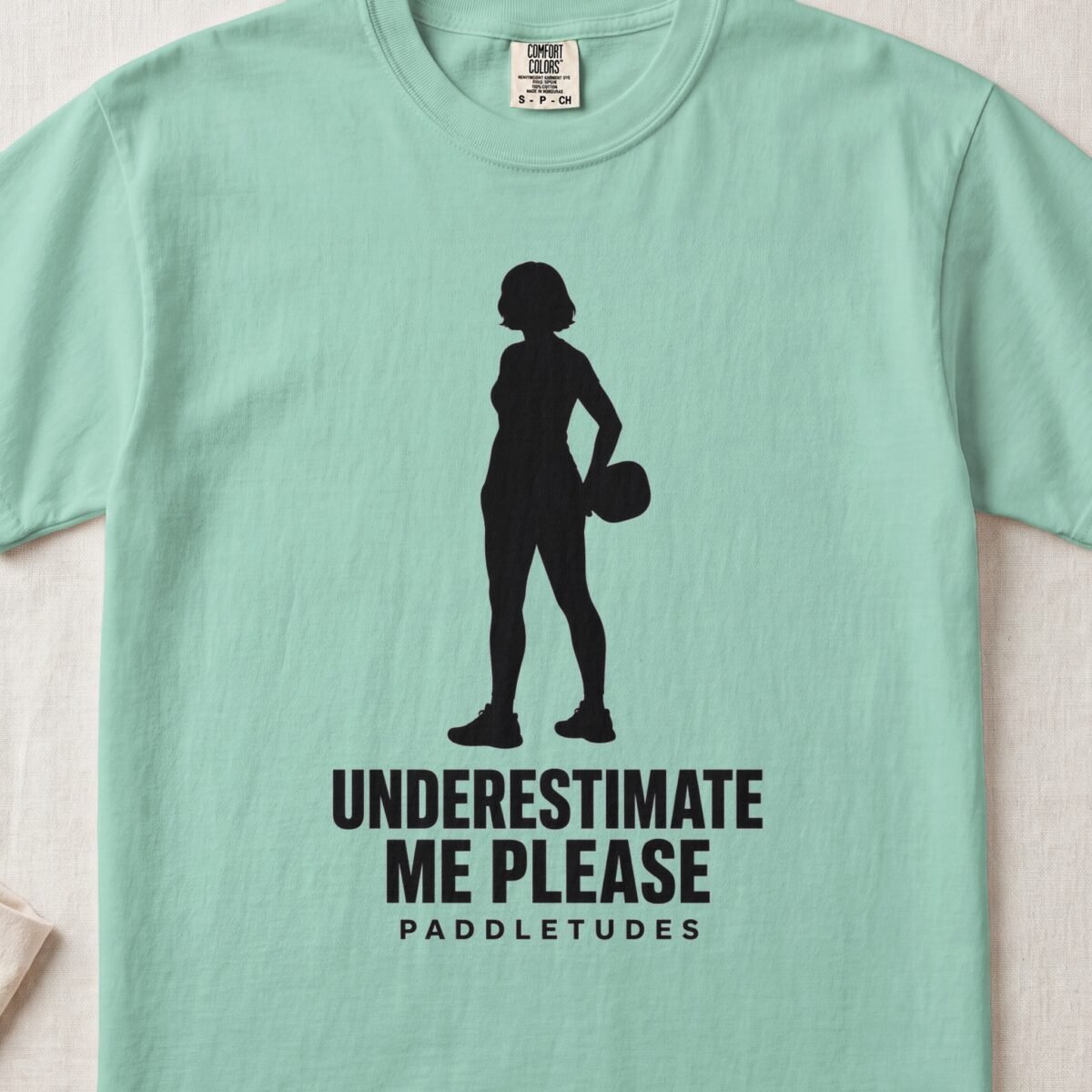 Underestimate Me Please — Funny Pickleball Attitude Shirt on Comfort Colors 1717